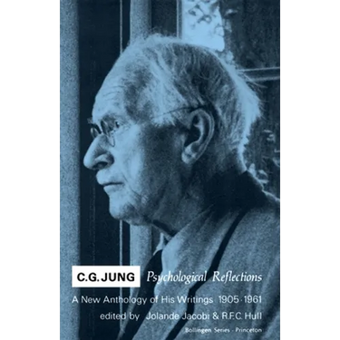 C.G. Jung: Psychological Reflections. a New Anthology of His Writings, 1905-1961