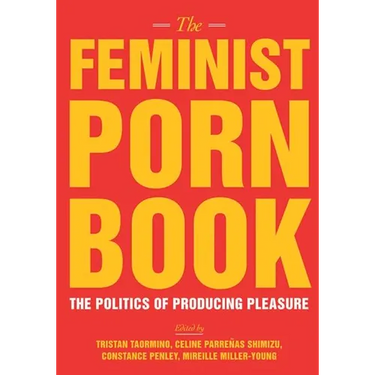 The Feminist Porn Book: The Politics of Producing Pleasure