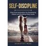 Daily Self-Discipline: Stop Procrastination by Developing Habits and Building Daily Goals