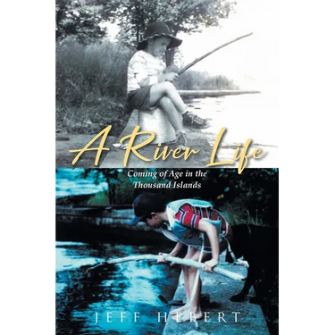 A River Life: Coming of Age in the Thousand Islands