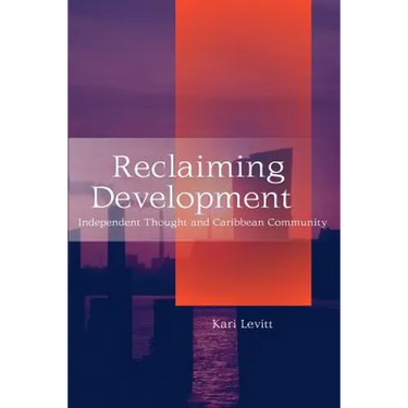 Reclaiming Development: Independent Thought and Caribbean Community