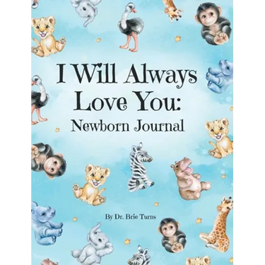 I Will Always Love You: A Newborn Journal