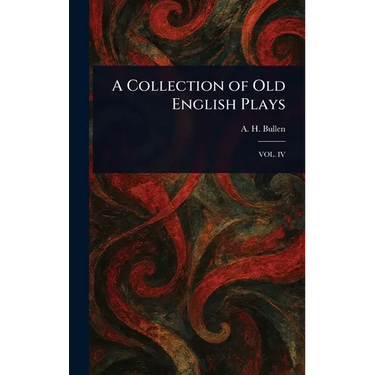 A Collection of Old English Plays