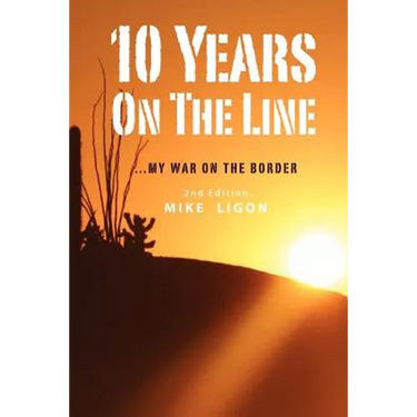 10 Years On the Line: My War On the Border: 2nd Edition