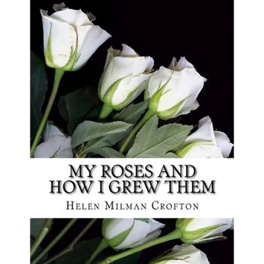 My Roses and How I Grew Them