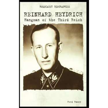Reinhard Heydrich: Hangman of the Third Reich