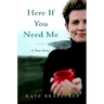 Here If You Need Me: A True Story