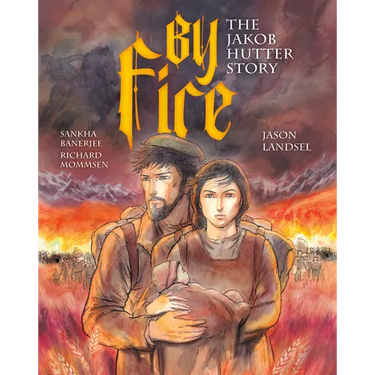 By Fire: The Jakob Hutter Story