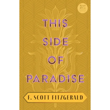 This Side of Paradise: With the Introductory Essay 'The Jazz Age Literature of the Lost Generation' (Read & Co. Classics Edition)