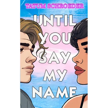 Until You Say My Name: A trans romance and celebration of the queer community