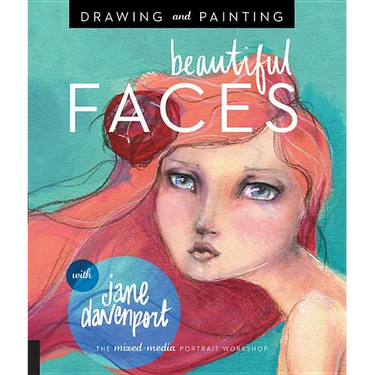 Drawing and Painting Beautiful Faces: A Mixed-Media Portrait Workshop