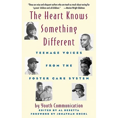 The Heart Knows Something Different: Teenage Voices from the Foster Care System