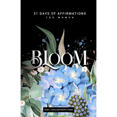 Bloom: 21 Days of Affirmations for Women