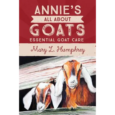 Annie's All About Goats: Essential Goat Care