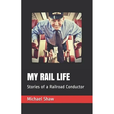 My Rail Life: Stories of a Railroad Conductor