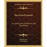The Great Pyramid: Its Construction, Symbolism and Chronology