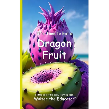 It's Time to Eat a Dragon Fruit