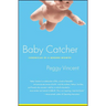 Baby Catcher: Chronicles of a Modern Midwife