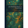 The Wonder Book of Plant Life