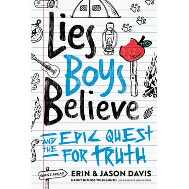 Lies Boys Believe: And the Epic Quest for Truth