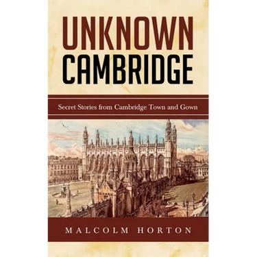 Unknown Cambridge: Secret Stories from Cambridge Town and Gown