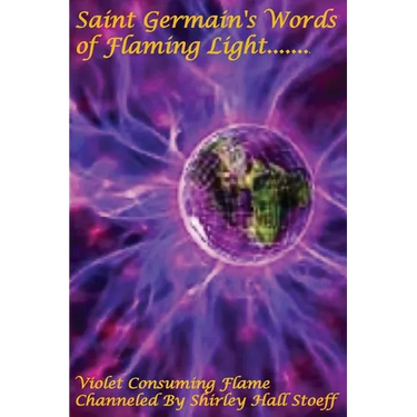 Saint Germain's Words of Flaming Light, Violet Consuming Flame