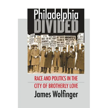 Philadelphia Divided: Race and Politics in the City of Brotherly Love