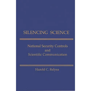 Silencing Science: National Security Controls & Scientific Communication