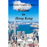 Apprendre l'anglais en lisant 3: Holiday in Hong Kong