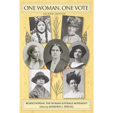 One Woman, One Vote: Rediscovering the Woman Suffrage Movement