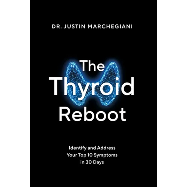 The Thyroid Reboot: Identify and Address Your Top 10 Symptoms in 30 Days