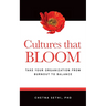 Cultures that BLOOM: Take Your Organization from Burnout to Balance