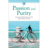 Passion and Purity: Learning to Bring Your Love Life Under Christ's Control
