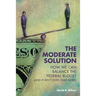 The Moderate Solution: How We Can Balance the Federal Budget (And It Isn't Even That Hard)