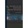 History of the Northern Pacific Railroad