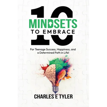 10 Mindsets to Embrace for Teenage Success, Happiness, and a Determined Path in Life