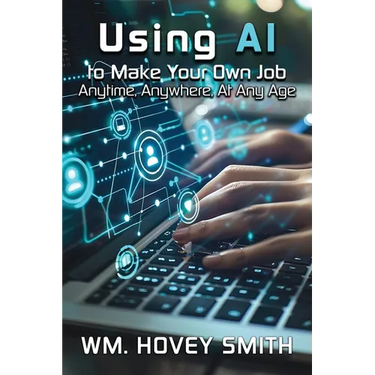 Using AI To Make Your Own Job: Anytime, Anywhere, At Any Age