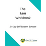 The I Am Workbook: 21 Day Self Esteem Booster