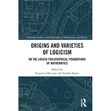 Origins and Varieties of Logicism: On the Logico-Philosophical Foundations of Mathematics