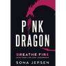 Pink Dragon: Breathe Fire Into Your Life and Leadership