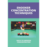 Snooker Concentration Techniques: Ways To Improve Concentration: Concentration Enhancement Techniques
