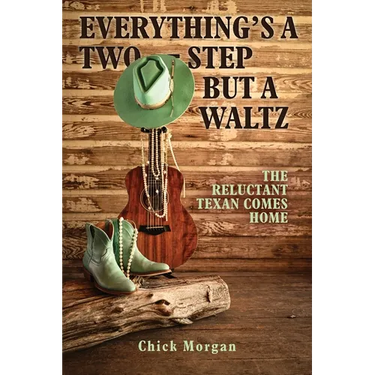 Everything's a Two-Step but a Waltz: The Reluctant Texan Comes Home