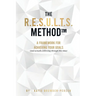 The R.E.S.U.L.T.S. Method: A Framework for Achieving Your Goals