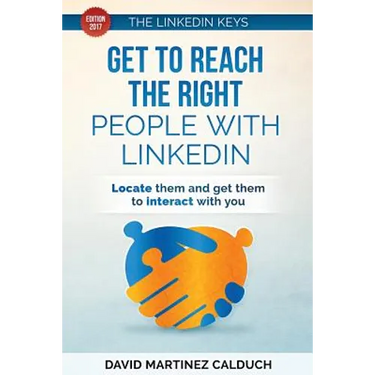 Get to Reach the Right People with LinkedIn: Locate them and get them to interact with you