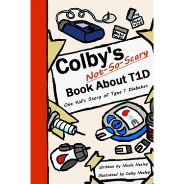 Colby's Not-So-Scary Book About T1D: One Kid's Story of Type 1 Diabetes