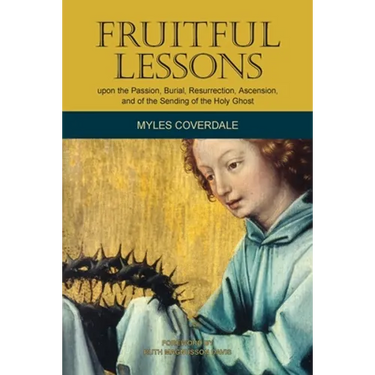 Fruitful Lessons upon the Passion, Burial, Resurrection, Ascension, and of the Sending of the Holy Ghost