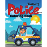 Toddler's Police Coloring Book: Coloring Book for Toddler/ Preschooler and Kids 4-8.