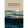 Smuggling of Migrants by Sea: EU Legal Framework and Future Perspective