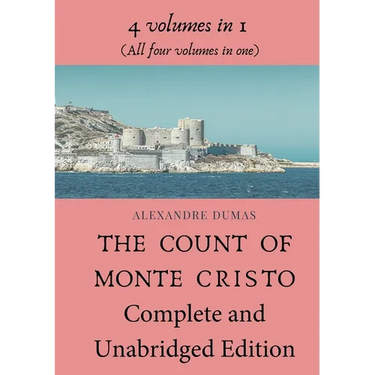 The Count of Monte Cristo Complete and Unabridged Edition: 4 volumes in 1 (All four volumes in one)