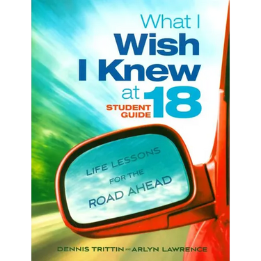 What I Wish I Knew at 18: Life Lessons for the Road Ahead